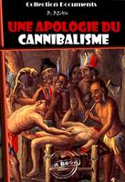   Une Apologie du Cannibalisme [édition intégrale revue et mise à jour]