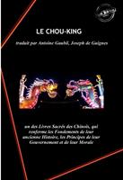Le Chou-King, un des Livres Sacrés des Chinois, qui renferme les Fondements de leur ancienne Histoire, les Principes de leur Gouvernement et de leur Morale.