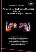   Mémoire sur les Danses Chinoises d'après Confucius, suivi de L’ancienne Musique Chinoise par Ly-Koang-Ty. [Nouv. éd. revue et mise à jour].