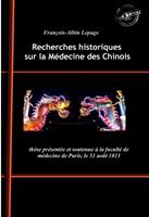   Recherches historiques sur la Médecine des Chinois : thèse présentée et soutenue à la faculté de médecine de Paris, le 31 août 1813. [Nouv. éd. revue et mise à jour].
