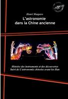   L’astronomie dans la Chine ancienne : Histoire des instruments et des découvertes. [Nouv. éd. revue et mise à jour].