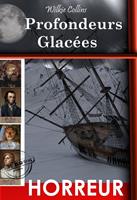   Profondeurs Glac&eacute;es &ndash; d'apr&egrave;s la v&eacute;ritable histoire de l&rsquo;exp&eacute;dition "Franklin". [Nouv. &eacute;d. revue et mise &agrave; jour].