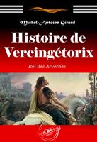   Histoire de Vercingétorix : roi des Arvernes. [Nouv. éd. revue et mise à jour].