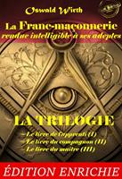   La Franc-maçonnerie rendue intelligible à ses adeptes. La Trilogie : Le livre de l’apprenti (I) – Le livre du compagnon (II) – Le livre du maître (III) [Nouv. éd. revue et mise à jour]