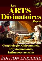   Les Arts Divinatoires : petit résumé pratique de Graphologie, Chiromancie, Physiognomonie & Influences astrales (avec 21 fig. explicatives) [édition intégrale revue et mise à jour]