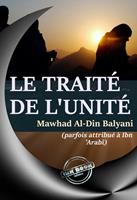   Le traité de l’Unité, par Awhad al-din Balyani (parfois attribué à Ibn ’Arabî) – [éd.complète, entièrement revue et corrigée] D’après la traduction originale de l’arabe en Français par Abdul Hâdi