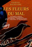 Les Fleurs du Mal – version intégrale (y compris les Pièces condamnées), suivies de 3 appendices : « Suppléments aux Fleurs du mal », « Autres Pièces » et « Documents divers ».