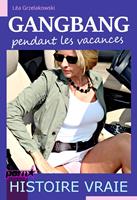   Gangbang pendant les vacances [Histoire vraie]