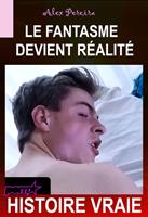  Le Fantasme devient Réalité [Histoire Vraie]