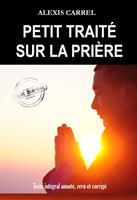   Petit Traité sur la Prière [Texte intégral annoté, revu et corrigé]