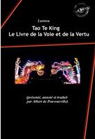   Tao Te King : Le Livre de la Voie et de la Vertu, contenant « Le Tao » suivi de « Le Te » de Laotseu. [Nouv. éd. revue et mise à jour].