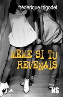  Même si tu revenais