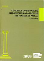   L'évidence du Dieu caché - Introduction à la lecture des Pensées de Pascal