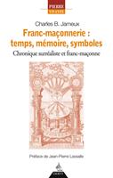   Franc-ma&ccedil;onnerie : temps, m&eacute;moire, symboles