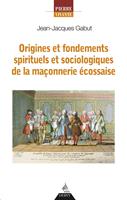   Origines et fondements spirituels et sociologiques de la maçonnerie écossaise