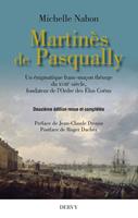   Martinès de Pasqually - Un énigmatique franc-maçon théurge du XVIIIe siècle, fondateur de l'Ordre des Élus Coëns