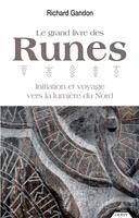   Le grand livre des Runes - Initiation et voyage vers la lumi&egrave;re du nord