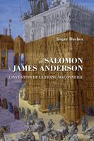   De Salomon à James Anderson - L'invention de la franc-maçonnerie