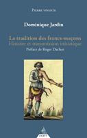   La tradition des francs-maçons - Histoire et transmission initiatique