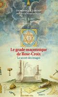 Le grade maçonnique de Rose-Croix - Le secret des images