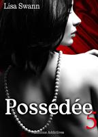   Poss&eacute;d&eacute;e - volume 5