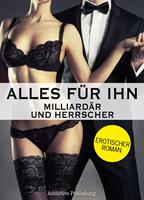   Alles für ihn (Milliardär und Herrscher), Band 4
