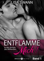   Entflamme mich, Band 1