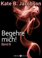   Begehre mich! - Band 8