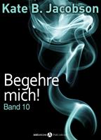   Begehre mich! - Band 10