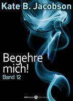   Begehre mich! - Band 12