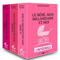   Le bébé, mon milliardaire et moi L’intégrale