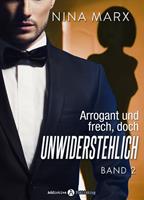   Arrogant und frech, doch unwiderstehlich - Band 2