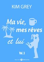   Ma vie, mes rêves et lui - 3