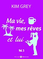   Ma vie, mes rêves et lui 5