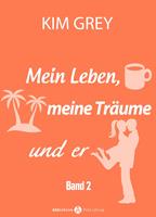   Mein Leben, meine Träume und er - Band 2
