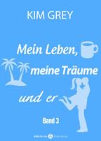   Mein Leben, meine Träume und er - Band 3