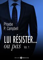   Lui résister… ou pas - 1