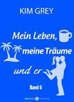   Mein Leben, meine Träume und er - Band 6