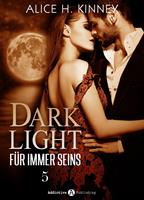   Dark Light Für immer seins, 5