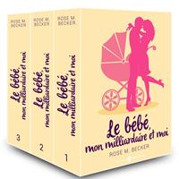  Le bébé, mon milliardaire et moi (L’intégrale)