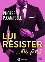  Lui r&eacute;sister... ou pas, vol. 6