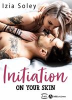   Initiation. On Your Skin