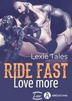   Ride Fast, Love More