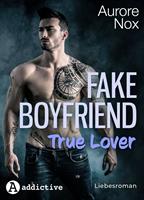   Fake Boyfriend, True Lover: Liebesroman