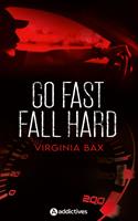   Go Fast, Fall Hard