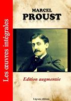   A la recherche du temps perdu - Les oeuvres complètes de Marcel Proust (édition augmentée)