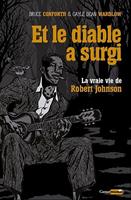   Et le diable a surgi : la vraie vie de Robert Johnson