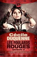 Les Foulards rouges - Saison 3, T3 : Where the Eagles Cry - Épisode 7