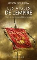   Les Aigles de l'Empire, T2 : La Conquête de l'Aigle