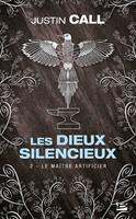   Les Dieux silencieux, T2 : Le Maître Artificier
